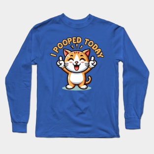 I Pooped Today Long Sleeve T-Shirt